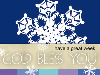 snowflake with have a great week god bless background